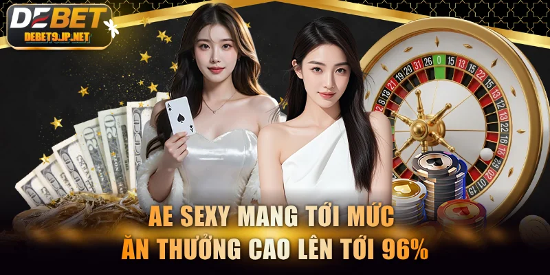 AE Sexy mang tới mức ăn thưởng cao lên tới 96%