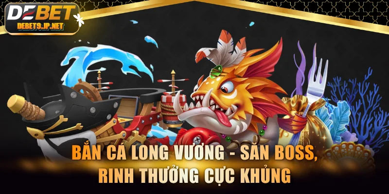Bắn Cá Long Vương