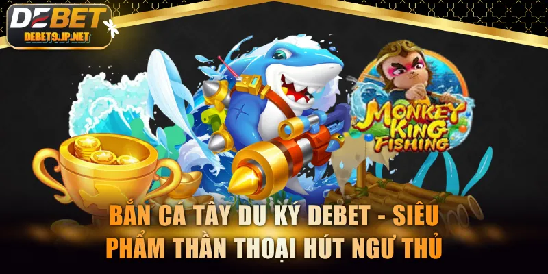Bắn cá Tây Du Ký