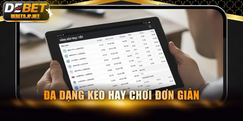 Đa dạng kèo hay chơi đơn giản