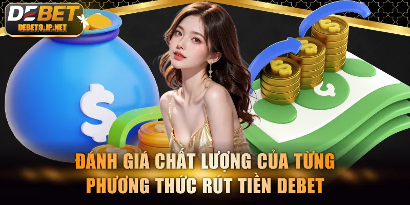 Đánh giá chất lượng của từng phương thức rút tiền DEBET
