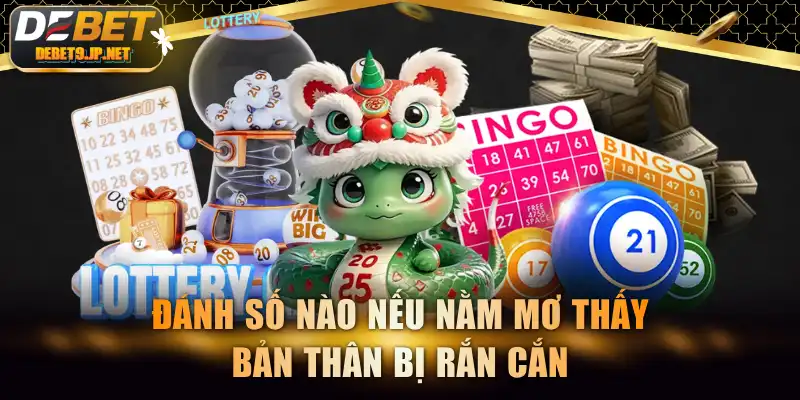 Đánh số nào nếu nằm mơ thấy bản thân bị rắn cắn