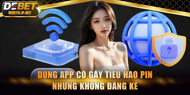 Dùng app có gây tiêu hao pin nhưng không đáng kể