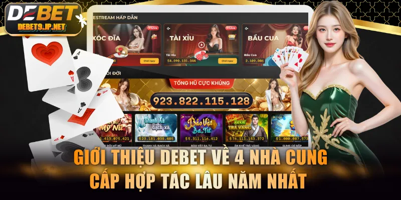 Giới thiệu DEBET về 4 nhà cung cấp hợp tác lâu năm nhất 