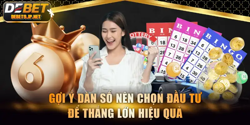 Gợi ý dàn số nên chọn đầu tư để thắng lớn hiệu quả