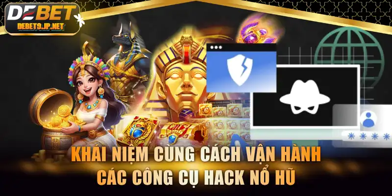 Khái niệm cùng cách vận hành các công cụ hack nổ hũ