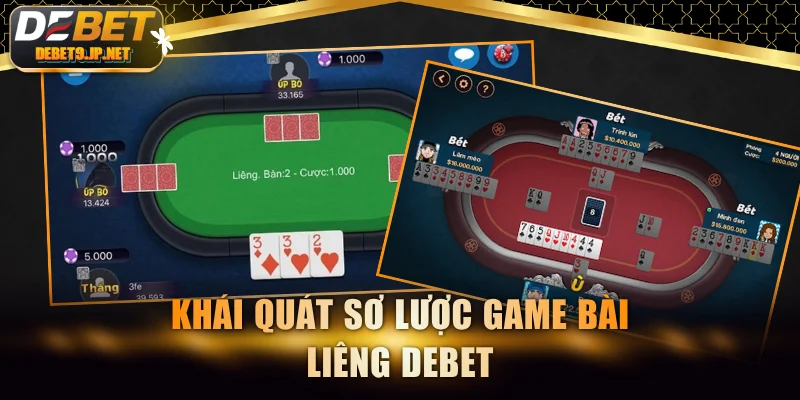 Khái quát sơ lược game bài Liêng DEBET