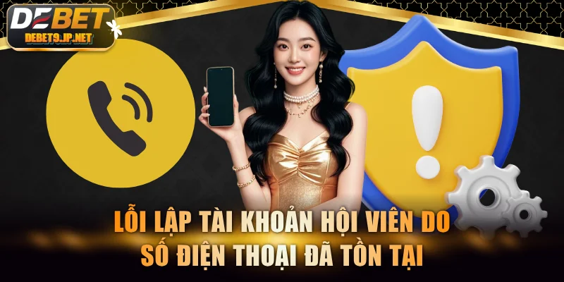 Lỗi lập tài khoản hội viên do số điện thoại đã tồn tại