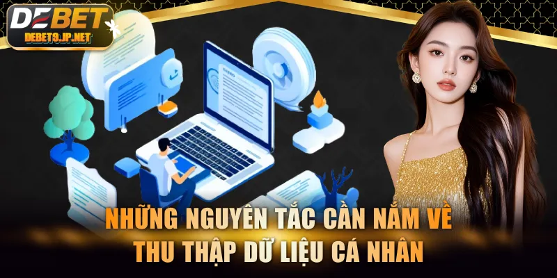 Những nguyên tắc cần nắm về thu thập dữ liệu cá nhân