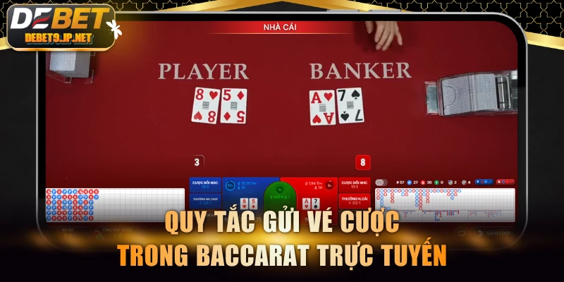 Quy tắc gửi vé cược trong Baccarat trực tuyến