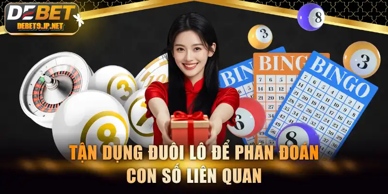 Tận dụng đuôi lô để phán đoán con số liên quan