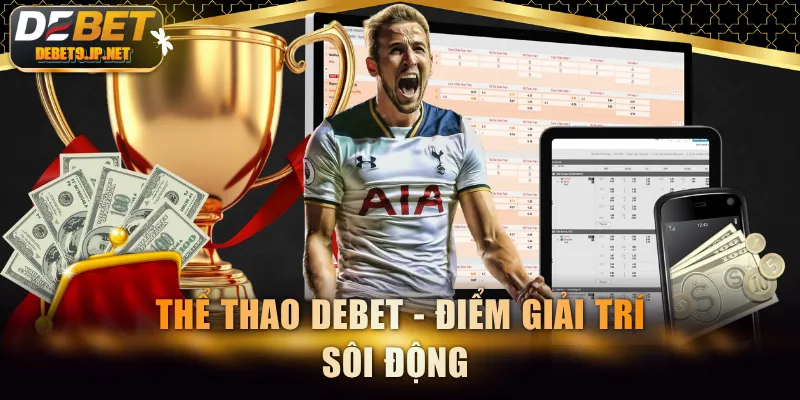 Thể thao DEBET - Điểm giải trí sôi động 