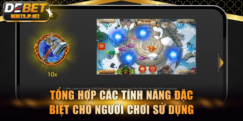 Tổng hợp các tính năng đặc biệt cho người chơi sử dụng