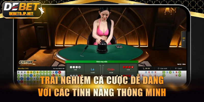Trải nghiệm cá cược dễ dàng với các tính năng thông minh