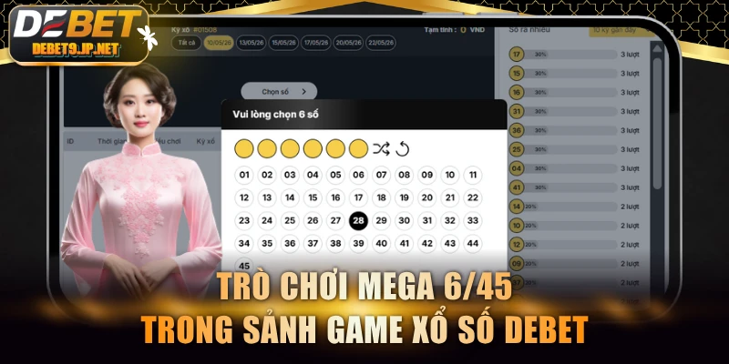 Trò chơi Mega 6/45 trong sảnh game xổ số DEBET